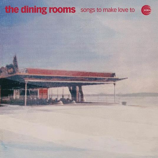Dining Rooms The - Songs To Make Love To | CD