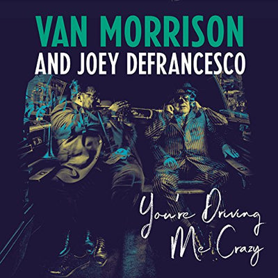 Van Morriso N & Joey - You'Re Driving Me Crazy | Vinile