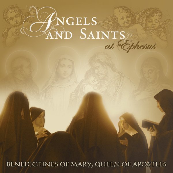 Benedic Tines Of Mary, Queen Of Apostle S - Angels And Saints At Ephesus | CD