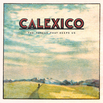 Calexic O - The Thread That Keeps Us | CD