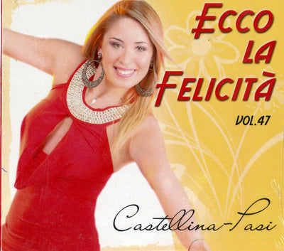 Castelli Na-Pasi - Ecco La Felicita' Vol.47 | CD