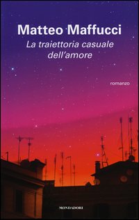 Maffucc I Matteo - La Traiettoria Casuale Dell'Amore | Libro