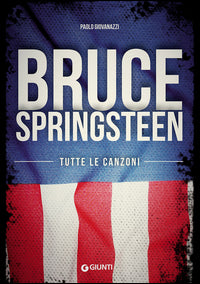 Springs Teen Bruce - Tutte Le Canzoni | Libro