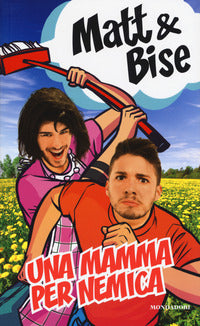 Matt & Bise - Una Mamma Per Nemica | Libro