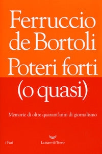 De Bortoli Ferucci O - Poteri Forti (O Quasi) | Libro